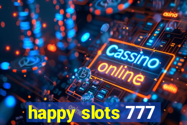 happy slots 777